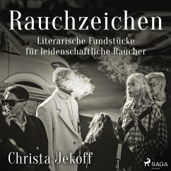 Rauchzeichen. Literarische Fundstücke für leidenschaftliche Raucher (MP3-Download) - Jekoff, Christa