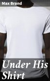 Under His Shirt (eBook, ePUB)