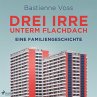 Drei Irre unterm Flachdach. Eine... - Bild 1