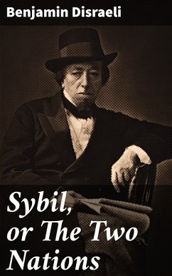 Sybil, or The Two Nations (eBook, ePUB) - Disraeli, Benjamin