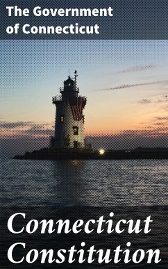 Connecticut Constitution (eBook, ePUB) - The Government of Connecticut