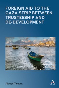 Foreign Aid to the Gaza Strip between Trusteeship and De-Development (eBook, ePUB) Cover Foreign Aid to the Gaza Strip between Trusteeship and De-Development (eBook, ePUB)