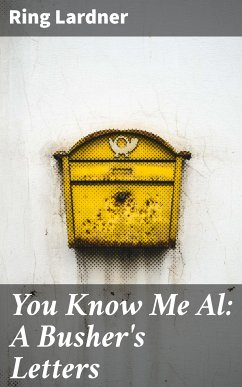 You Know Me Al: A Busher's Letters (eBook, ePUB) - Lardner, Ring