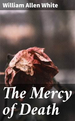 The Mercy of Death (eBook, ePUB) - White, William Allen