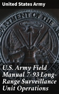 U.S. Army Field Manual 7-93 Long-Range Surveillance Unit Operations (eBook, ePUB) - Army, United States
