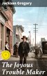 The Joyous Trouble Maker (eBook, ePUB) - Bild 1