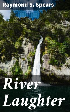 River Laughter (eBook, ePUB) - Spears, Raymond S.