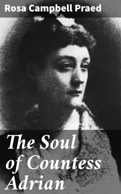 The Soul of Countess Adrian (eBook, ePUB) - Praed, Rosa Campbell