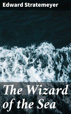 The Wizard of the Sea (eBook, ePUB) - Stratemeyer, Edward