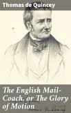 The English Mail-Coach, or The Glory of Motion (eBook, ePUB)