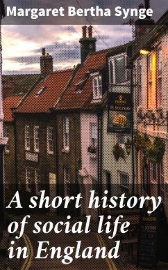 A short history of social life in England (eBook, ePUB) - Synge, Margaret Bertha