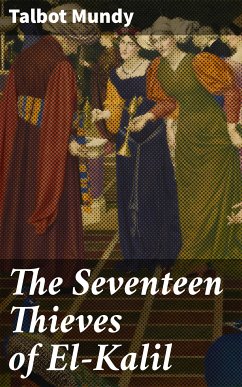 The Seventeen Thieves of El-Kalil (eBook, ePUB) - Mundy, Talbot