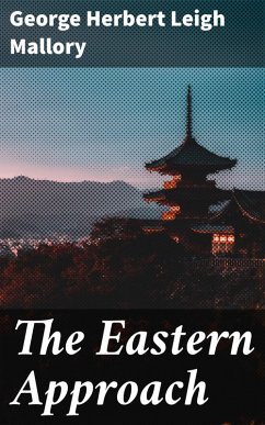 The Eastern Approach (eBook, ePUB) - Mallory, George Herbert Leigh