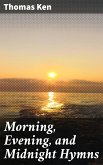 Morning, Evening, and Midnight Hymns (eBook, ePUB)