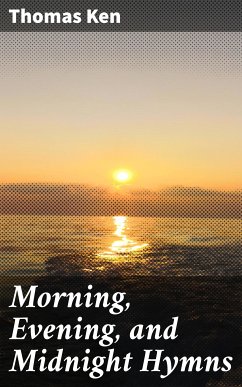 Morning, Evening, and Midnight Hymns (eBook, ePUB) - Ken, Thomas