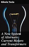 A New System of Alternate Current Motors and Transformers (eBook, ePUB)