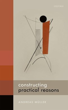 Constructing Practical Reasons (eBook, PDF) - Müller, Andreas