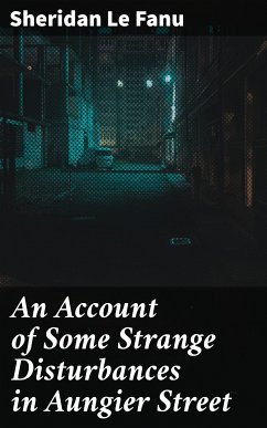 An Account of Some Strange Disturbances in Aungier Street (eBook, ePUB) - Fanu, Sheridan Le