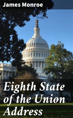 Eighth State of the Union Address (eBook, ePUB) - Monroe, James