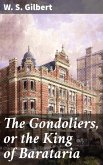 The Gondoliers, or the King of Barataria (eBook, ePUB)
