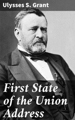 First State of the Union Address (eBook, ePUB) - Grant, Ulysses S.