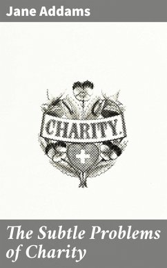 The Subtle Problems of Charity (eBook, ePUB) - Addams, Jane