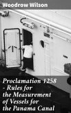 Proclamation 1258 - Rules for the Measurement of Vessels for the Panama Canal (eBook, ePUB)