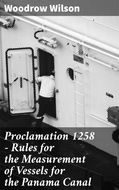 Proclamation 1258 — Rules for the Measurement of Vessels for the Panama Canal (eBook, ePUB) - Wilson, Woodrow