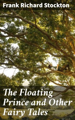 The Floating Prince and Other Fairy Tales (eBook, ePUB) - Stockton, Frank Richard