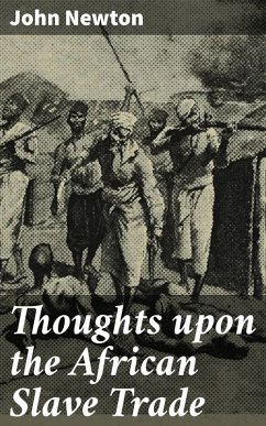 Thoughts upon the African Slave Trade (eBook, ePUB) - Newton, John
