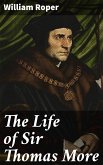 The Life of Sir Thomas More (eBook, ePUB)