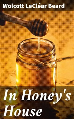 In Honey's House (eBook, ePUB) - Beard, Wolcott LeCléar