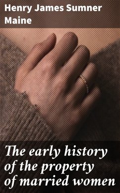 The early history of the property of married women (eBook, ePUB) - Maine, Henry James Sumner