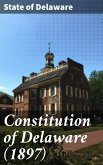 Constitution of Delaware (1897) (eBook, ePUB)