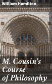 M. Cousin's Course of Philosophy (eBook, ePUB)