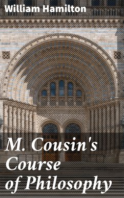 M. Cousin's Course of Philosophy (eBook, ePUB) - Hamilton, William