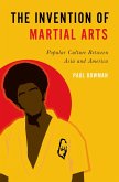 The Invention of Martial Arts (eBook, ePUB)