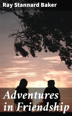 Adventures in Friendship (eBook, ePUB) - Baker, Ray Stannard