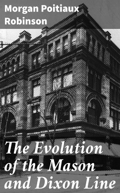 The Evolution of the Mason and Dixon Line (eBook, ePUB) - Robinson, Morgan Poitiaux