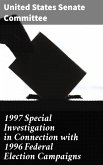 1997 Special Investigation in Connection with 1996 Federal Election Campaigns (eBook, ePUB)