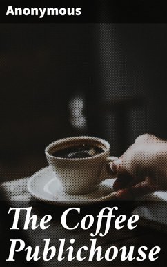 The Coffee Publichouse (eBook, ePUB) - Anonymous