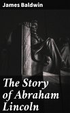 The Story of Abraham Lincoln (eBook, ePUB)