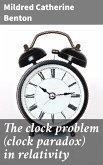 The clock problem (clock paradox) in relativity (eBook, ePUB)