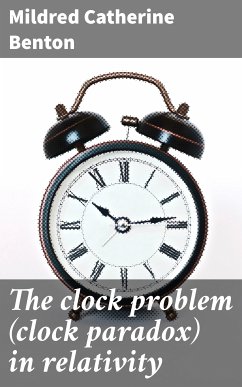 The clock problem (clock paradox) in relativity (eBook, ePUB) - Benton, Mildred Catherine