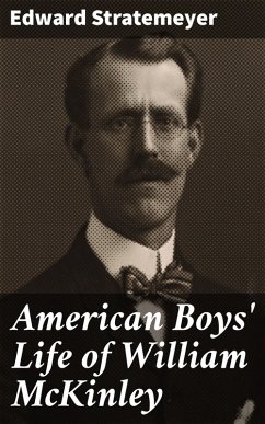 American Boys' Life of William McKinley (eBook, ePUB) - Stratemeyer, Edward