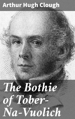 The Bothie of Tober-Na-Vuolich (eBook, ePUB) - Clough, Arthur Hugh