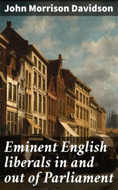 Eminent English liberals in and out of Parliament (eBook, ePUB) - Davidson, John Morrison