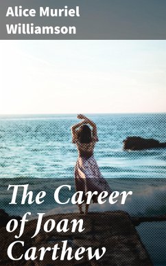 The Career of Joan Carthew (eBook, ePUB) - Williamson, Alice Muriel