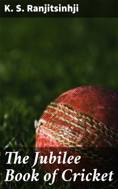 The Jubilee Book of Cricket (eBook, ePUB) - Ranjitsinhji, K. S.