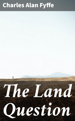 The Land Question (eBook, ePUB) - Fyffe, Charles Alan